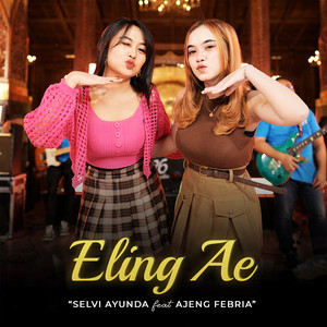Download Lagu Selvi Ayunda, Ajeng Febria - Eling Ae MP3 Download Lagu Selvi Ayunda, Ajeng Febria - Eling Ae MP3