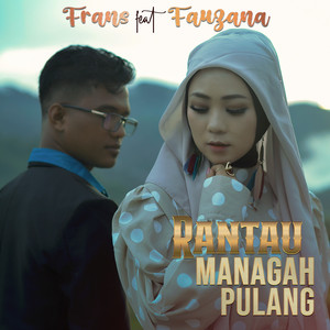 Download Lagu Frans, Fauzana - Rantau Managah Pulang MP3 Download Lagu Frans, Fauzana - Rantau Managah Pulang MP3