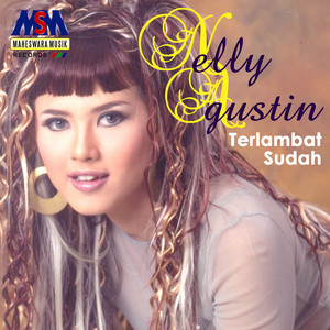 Download Lagu Nelly Agustin - Terlambat Sudah MP3 Download Lagu Nelly Agustin - Terlambat Sudah MP3