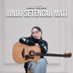 Download Lagu Indah Yastami - Rindu Setengah Mati MP3 Download Lagu Indah Yastami - Rindu Setengah Mati MP3