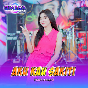 Download Lagu Tiara Amora, Omega Music - Aku Kau Sakiti MP3 Download Lagu Tiara Amora, Omega Music - Aku Kau Sakiti MP3