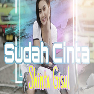 Download Lagu Shinta Gisul - Sudah Cinta MP3 Download Lagu Shinta Gisul - Sudah Cinta MP3