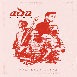 Download Lagu ADA BAND - Tak Lagi Cinta MP3