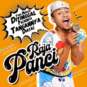 Download Lagu Raja Panci - Yang Merasa Ditinggal Pacarnya Tangannya Diatas MP3
