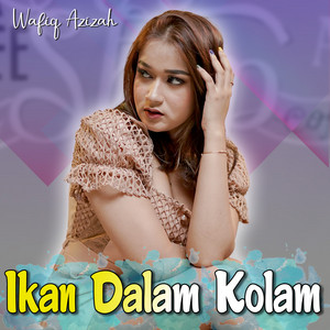 Download Lagu Wafiq Azizah - Ikan Dalam Kolam - Remix MP3