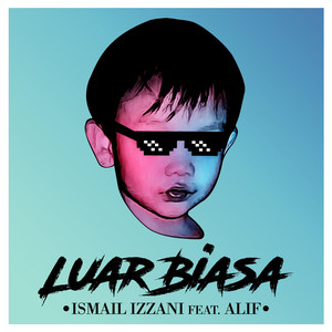 Download Lagu Ismail Izzani, ALYPH - Luar Biasa (feat. Alif) MP3 Download Lagu Ismail Izzani, ALYPH - Luar Biasa (feat. Alif) MP3