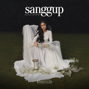 Download Lagu Asila Maisa - Sanggup - From "Bismillah Kunikahi Suamimu" MP3 Download Lagu Asila Maisa - Sanggup - From "Bismillah Kunikahi Suamimu" MP3