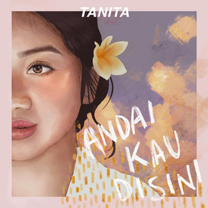 Download Lagu TANITA - Andai Kau Di Sini MP3 Download Lagu TANITA - Andai Kau Di Sini MP3