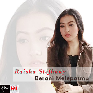 Download Lagu Raisha Stefhany - Berani Melepasmu MP3 Download Lagu Raisha Stefhany - Berani Melepasmu MP3