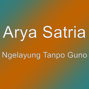 Download Lagu Arya Satria - Ngelayung Tanpo Guno MP3 Download Lagu Arya Satria - Ngelayung Tanpo Guno MP3