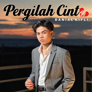 Download Lagu Danial Kifli - Pergilah Cinta MP3 Download Lagu Danial Kifli - Pergilah Cinta MP3