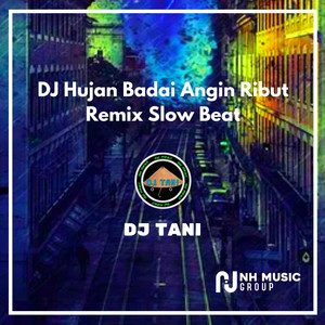 Download Lagu DJ TANI - DJ Hujan Badai Angin Ribut Remix Slow Beat MP3 Download Lagu DJ TANI - DJ Hujan Badai Angin Ribut Remix Slow Beat MP3
