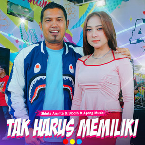 Download Lagu Shinta Arsinta, Brodin, Ageng Music - Tak Harus Memiliki MP3