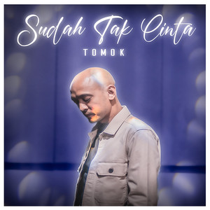Download Lagu Tomok - Sudah Tak Cinta MP3