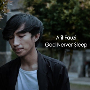 Download Lagu Aril Fauzi - God Never Sleep MP3 Download Lagu Aril Fauzi - God Never Sleep MP3