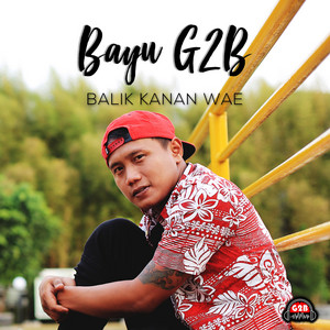 Download Lagu Bayu G2B - Balik Kanan Wae MP3 Download Lagu Bayu G2B - Balik Kanan Wae MP3