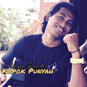 Download Lagu Wayan Sumade - Kapok Punyah MP3 Download Lagu Wayan Sumade - Kapok Punyah MP3
