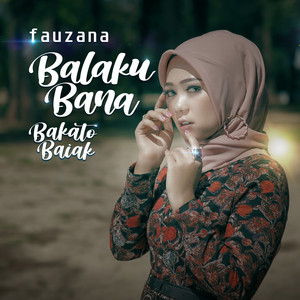 Download Lagu Fauzana - Balaku Bana Bakato Baiak MP3 Download Lagu Fauzana - Balaku Bana Bakato Baiak MP3