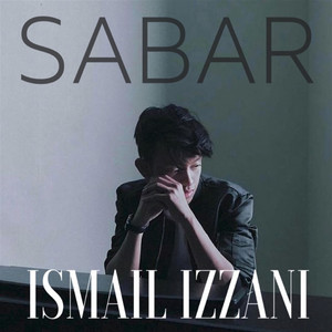 Download Lagu Ismail Izzani - Sabar MP3 Download Lagu Ismail Izzani - Sabar MP3