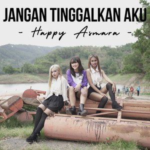 Download Lagu Happy Asmara - Jangan Tinggalkan Aku MP3 Download Lagu Happy Asmara - Jangan Tinggalkan Aku MP3