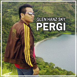 Download Lagu Glen Hanz Sky - Pergi MP3 Download Lagu Glen Hanz Sky - Pergi MP3