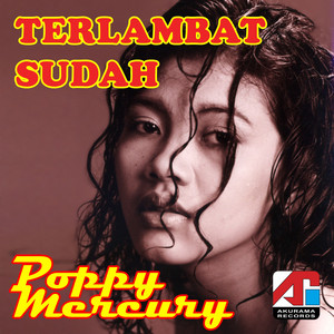 Download Lagu Poppy Mercury - Haruskah Aku Sesali MP3