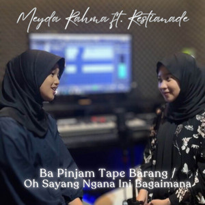Download Lagu Meyda Rahma, Restianade - Ba Pinjam Tape Barang / Oh Sayang Ngana Ini Bagaimana MP3 Download Lagu Meyda Rahma, Restianade - Ba Pinjam Tape Barang / Oh Sayang Ngana Ini Bagaimana MP3