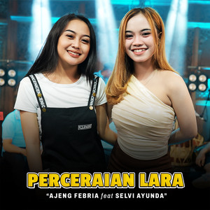 Download Lagu Ajeng Febria, Selvi Ayunda - Perceraian Lara MP3 Download Lagu Ajeng Febria, Selvi Ayunda - Perceraian Lara MP3