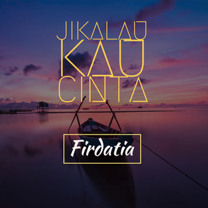 Download Lagu Firdatia - Jikalau Kau Cinta - Original MP3 Download Lagu Firdatia - Jikalau Kau Cinta - Original MP3