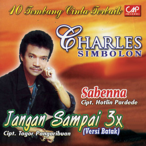 Download Lagu Charles Simbolon - Jangan Sampai 3X (Versi Batak) MP3