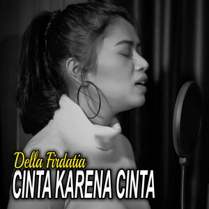 Download Lagu Della Firdatia - Cinta Karena Cinta MP3 Download Lagu Della Firdatia - Cinta Karena Cinta MP3