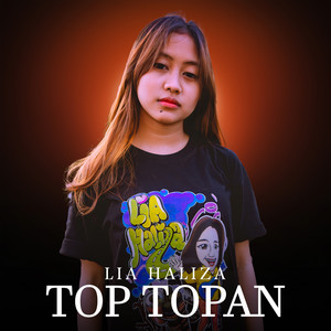 Download Lagu Lia Haliza - Top Topan MP3 Download Lagu Lia Haliza - Top Topan MP3