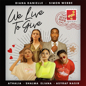 Download Lagu Athalia, Diana Danielle, Shalma Eliana, Simon Webbe, ASYRAF NASIR - We Live To Give MP3 Download Lagu Athalia, Diana Danielle, Shalma Eliana, Simon Webbe, ASYRAF NASIR - We Live To Give MP3