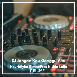 Download Lagu Novridiyha Rimex, Nishfa Laila - DJ Jangan Kau Ganggu Aku MP3 Download Lagu Novridiyha Rimex, Nishfa Laila - DJ Jangan Kau Ganggu Aku MP3