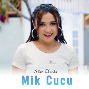 Download Lagu Intan Chacha - Mik Cucu MP3