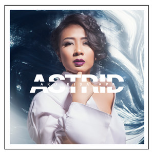 Download Lagu Astrid - Aku Bisa Apa MP3 Download Lagu Astrid - Aku Bisa Apa MP3