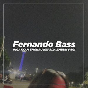 Download Lagu Fernando Bass - INGATKAN ENGKAU KEPADA EMBUN PAGI MP3 Download Lagu Fernando Bass - INGATKAN ENGKAU KEPADA EMBUN PAGI MP3