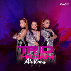 Download Lagu Trio Macan - Ah Kamu (Anumu) MP3 Download Lagu Trio Macan - Ah Kamu (Anumu) MP3