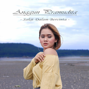 Download Lagu Anggun Pramudita - Sakit Dalam Bercinta MP3 Download Lagu Anggun Pramudita - Sakit Dalam Bercinta MP3