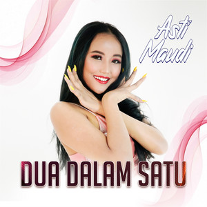 Download Lagu Asti Maudi - Dua Dalam Satu MP3 Download Lagu Asti Maudi - Dua Dalam Satu MP3