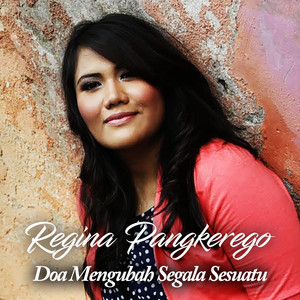 Download Lagu Regina Pangkerego - Doa Mengubah Segala Sesuatu MP3