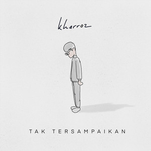 Download Lagu Kharroz - Tak Tersampaikan MP3 Download Lagu Kharroz - Tak Tersampaikan MP3