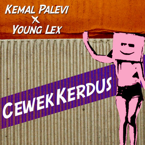 Download Lagu Kemal Palevi, Young Lex - Cewek Kerdus MP3 Download Lagu Kemal Palevi, Young Lex - Cewek Kerdus MP3
