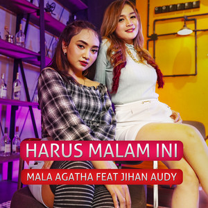 Download Lagu Mala Agatha, Jihan Audy - Harus Malam Ini (feat. Jihan Audy) MP3