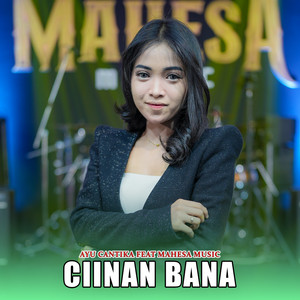 Download Lagu Ayu Cantika, Mahesa Music - Ciinan Bana MP3 Download Lagu Ayu Cantika, Mahesa Music - Ciinan Bana MP3