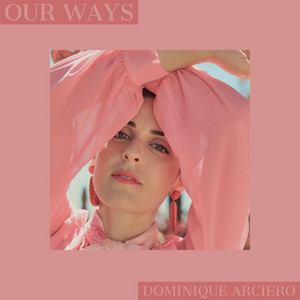 Download Lagu Dominique Arciero - Our Ways MP3 Download Lagu Dominique Arciero - Our Ways MP3