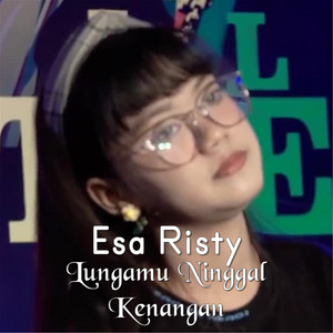 Download Lagu Esa Risty - Lungamu Ninggal Kenangan MP3 Download Lagu Esa Risty - Lungamu Ninggal Kenangan MP3