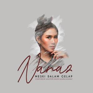 Download Lagu NANAZ - Meski Dalam Gelap MP3 Download Lagu NANAZ - Meski Dalam Gelap MP3