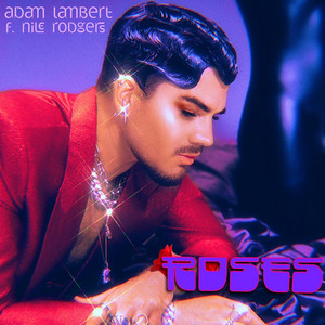 Download Lagu Adam Lambert, Nile Rodgers - Roses MP3 Download Lagu Adam Lambert, Nile Rodgers - Roses MP3