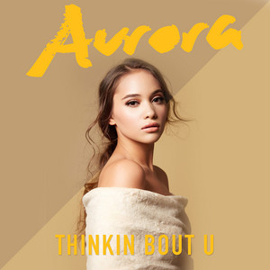 Download Lagu Aurora - Thinkin Bout U MP3 Download Lagu Aurora - Thinkin Bout U MP3